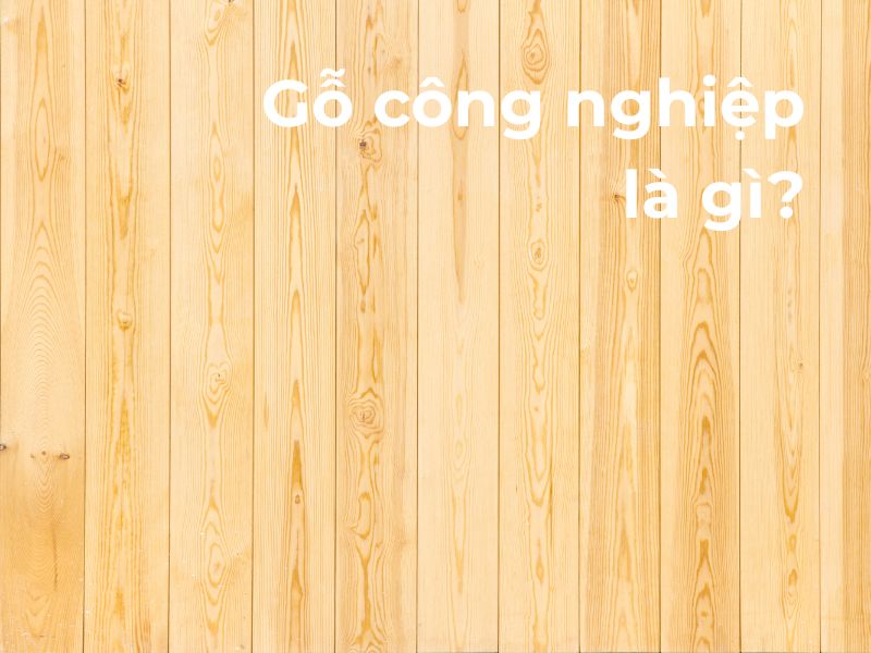 gỗ công nghiệp